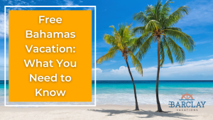 Barclay Vacations Free Bahamas Vacation