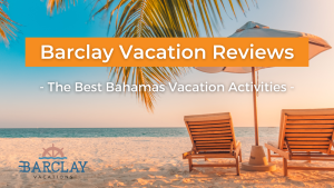 Barclay Vacations Reviews The Best Bahamas Vacation Activities